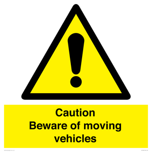 Caution Beware moving vehicles